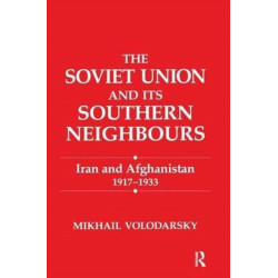 The Soviet Union and Its Southern Neighbours: Iran and Afghanistan 1917-1933