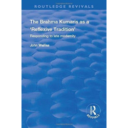 The Brahma Kumaris as a ‘Reflexive Tradition’: Responding to Late Modernity