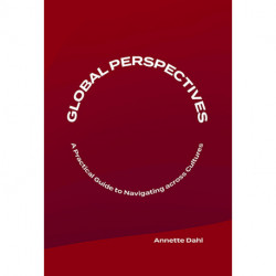 Global Perspectives: A Practical Guide to  Navigating Across Cultures