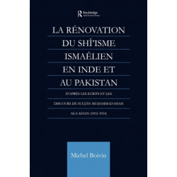 La Renovation du Shi'isme Ismaelien En Inde Et Au Pakistan: D'apres les Ecrits et les Discours de Sultan Muhammad Shah Aga Khan