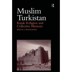 Muslim Turkistan: Kazak Religion and Collective Memory
