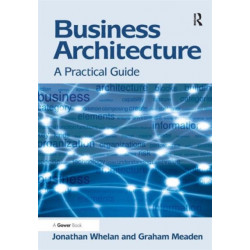 Business Architecture: A Practical Guide