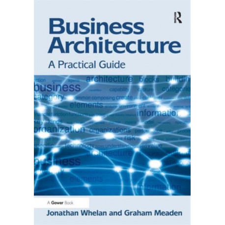 Business Architecture: A Practical Guide