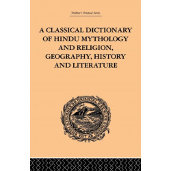 A Classical Dictionary of Hindu Mythology and Religion, Geography, History and Literature