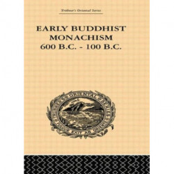 Early Buddhist Monachism: 600 BC - 100 BC