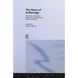 The Story of a Marriage: The letters of Bronislaw Malinowski and Elsie Masson. Vol II 1920-35