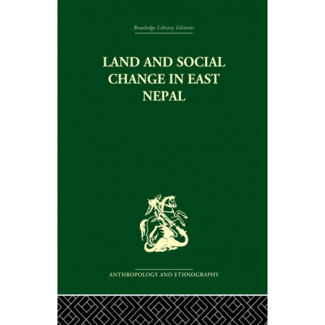 Land and Social Change in East Nepal: A Study of Hindu-Tribal Relations