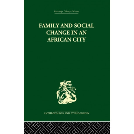 Family and Social Change in an African City: A Study of Rehousing in Lagos