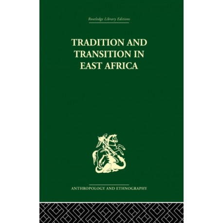 Tradition and Transition in East Africa: Studies of the Tribal Factor in the Modern Era