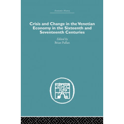 Crisis and Change in the Venetian Economy in the Sixteenth and Seventeenth Centuries