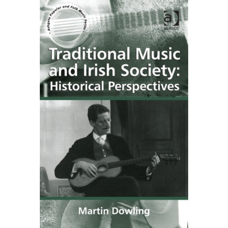 Traditional Music and Irish Society: Historical Perspectives