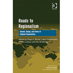 Roads to Regionalism: Genesis, Design, and Effects of Regional Organizations