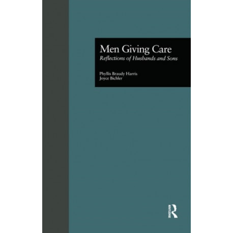 Men Giving Care: Reflections of Husbands and Sons