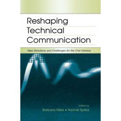 Reshaping Technical Communication: New Directions and Challenges for the 21st Century