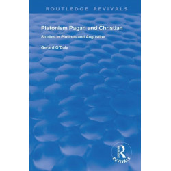 Platonism Pagan and Christian: Studies in Plotinus and Augustine
