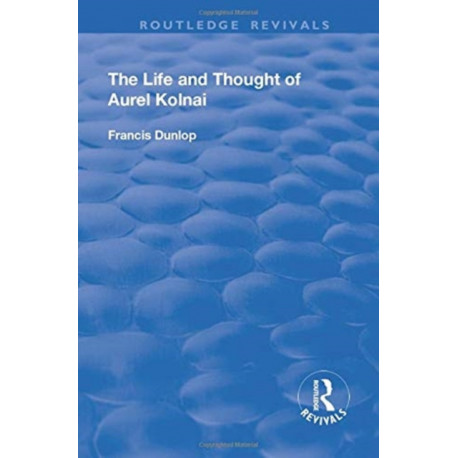 The Life and Thought of Aurel Kolnai