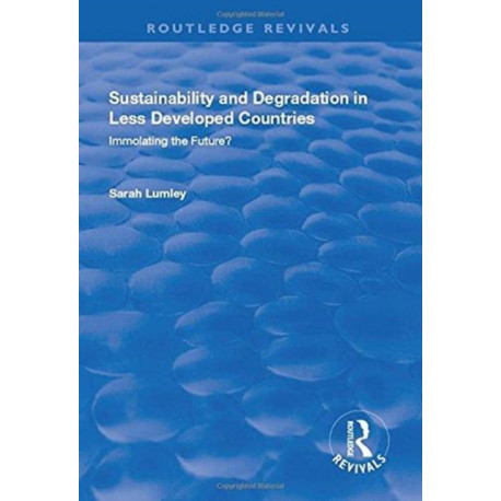 Sustainability and Degradation in Less Developed Countries: Immolating the Future?