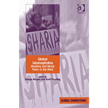 Global Islamophobia: Muslims and Moral Panic in the West