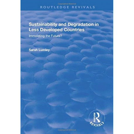 Sustainability and Degradation in Less Developed Countries: Immolating the Future?