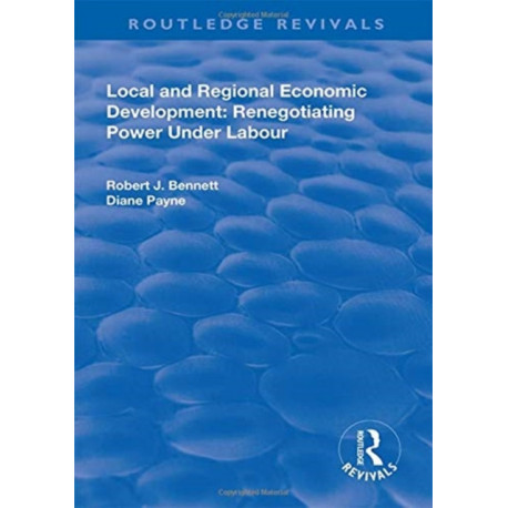 Local and Regional Economic Development: Renegotiating Power Under Labour