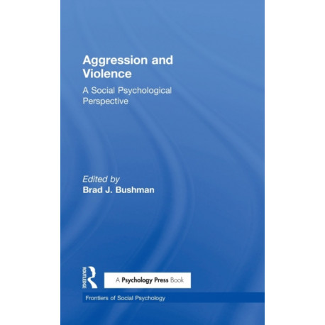 Aggression and Violence: A Social Psychological Perspective