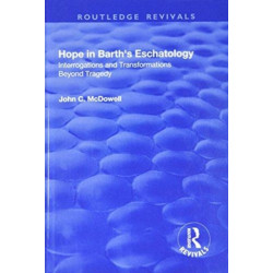 Hope in Barth's Eschatology: Interrogations and Transformations Beyond Tragedy