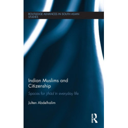 Indian Muslims and Citizenship: Spaces for Jihad in Everyday Life