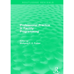 Professional Practice in Facility Programming (Routledge Revivals)
