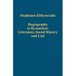 Hagiography in Byzantium: Literature, Social History and Cult