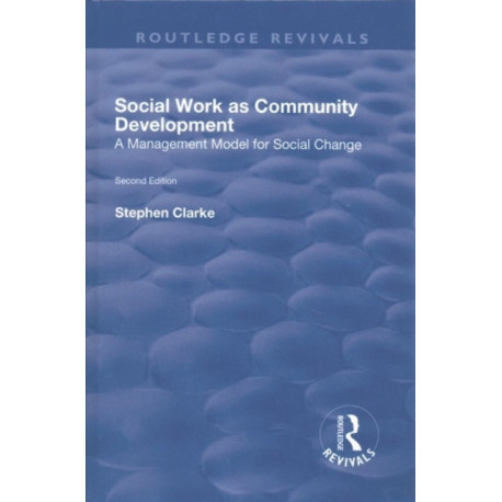 Social Work as Community Development: A Management Model for Social Change