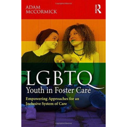 LGBTQ Youth in Foster Care: Empowering Approaches for an Inclusive System of Care