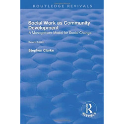 Social Work as Community Development: A Management Model for Social Change