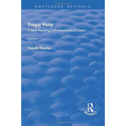 Tragic Plots: A New Reading from Aeschylus to Lorca