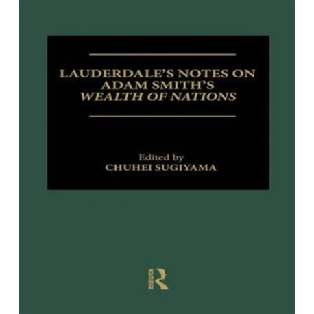 Lauderdale's Notes on Adam Smith's Wealth of Nations