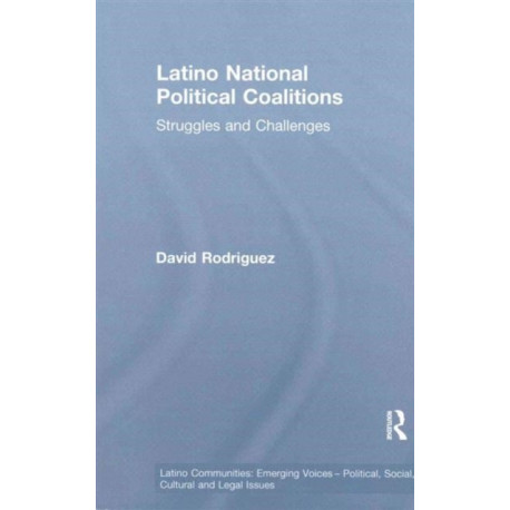 Latino National Political Coalitions: Struggles and Challenges