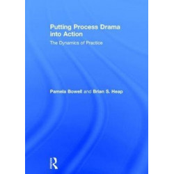 Putting Process Drama into Action: The Dynamics of Practice