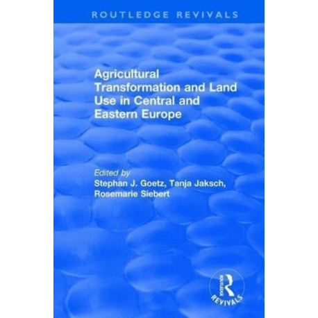 Agricultural Transformation and Land Use in Central and Eastern Europe