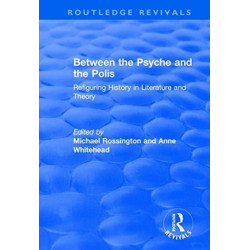 Between the Psyche and the Polis: Refiguring History in Literature and Theory