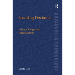 Locating Deviance: Crime, Change and Organizations