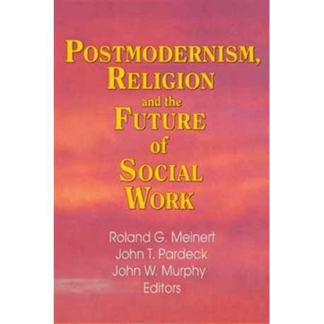 Postmodernism, Religion, and the Future of Social Work
