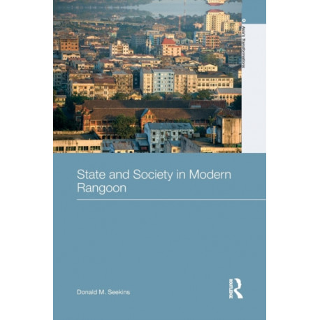 State and Society in Modern Rangoon