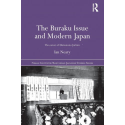 The Buraku Issue and Modern Japan: The Career of Matsumoto Jiichiro