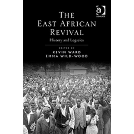 The East African Revival: History and Legacies