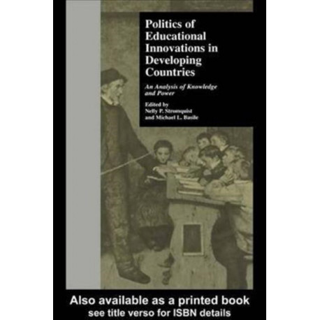 Politics of Educational Innovations in Developing Countries: An Analysis of Knowledge and Power