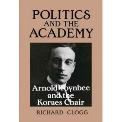Politics and the Academy: Arnold Toynbee and the Koraes Chair