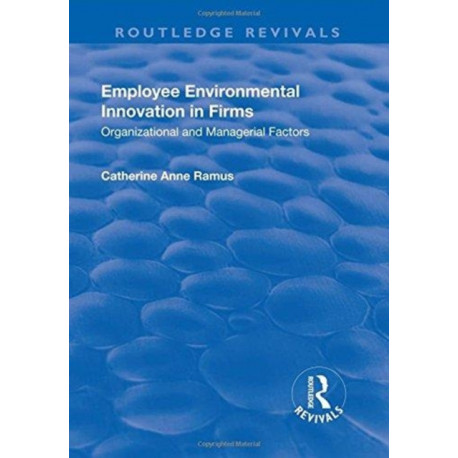 Employee Environmental Innovation in Firms: Organizational and Managerial Factors