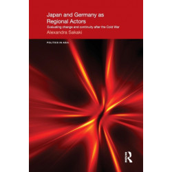 Japan and Germany as Regional Actors: Evaluating Change and Continuity after the Cold War