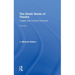 The Greek Sense of Theatre: Tragedy and Comedy