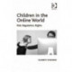 Children in the Online World: Risk, Regulation, Rights