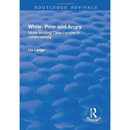 White, Poor and Angry: White Working Class Families in Johannesburg